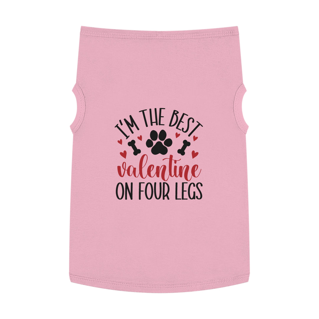 Valentine's Day Pet Tank - I'm the Best Valentine on Four Legs - Multiple colors and sizes available