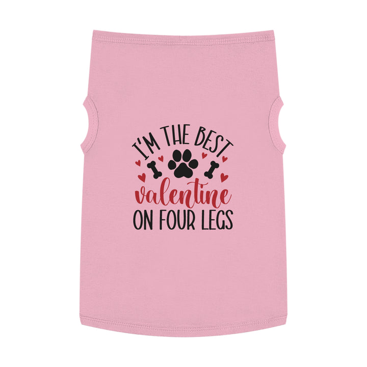 Valentine's Day Pet Tank - I'm the Best Valentine on Four Legs - Multiple colors and sizes available